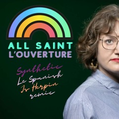 All Saint L'Ouverture (Synthetic Le Spanish Remix)