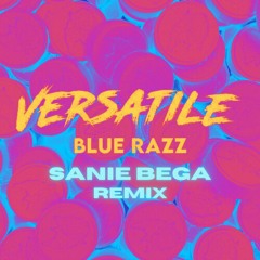 Versatile - Blue Razz (Sanie Bega Remix)