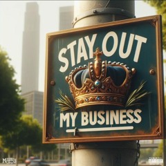 Stay Out My Business