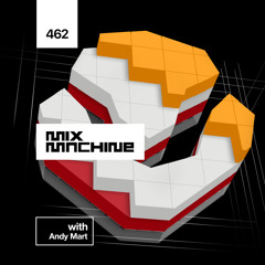 Mix Machine 462 w/ Andy Mart (NY2023 Edition)