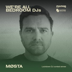 MØSTA - MIXMAG We're All Bedroom DJs - Stream
