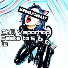 Chill Vaporhop Beats To Edge To