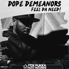 Dope Demeanors - Feel Da Need