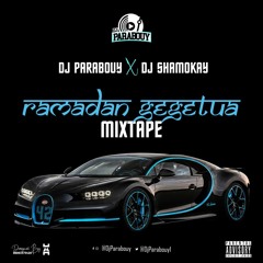 DJ PARABOUY X DJ SHAMOKAY RAMADAN GEGETUA MIXTAPE