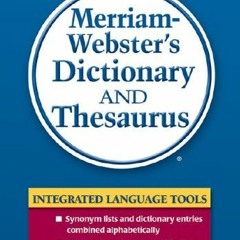 [Read] [EBOOK EPUB KINDLE PDF] Merriam-Webster's Dictionary and Thesaurus by  Merriam-Webster 💌