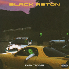 Black Aston | Ekam Taggar