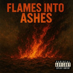 FLAMES INTO ASHES