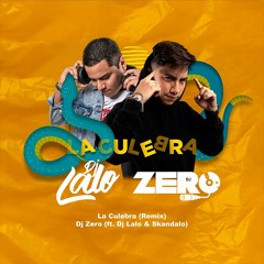 LA CULEBRA REMIX - DJ LALO ✘ DJ ZERO & Skandalo
