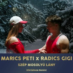 Marics Peti x Radics Gigi - Szép Mosolyú Lány (Christmas Remix)