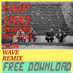 GOPNIKI | New New Wave Robert 767 Remix