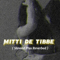Mitti De Tibbe 💯 (Slowed Plus Reverbed) - Kaka New Punjabi Song.mp3