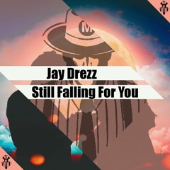 Jay Drezz - Still Falling For You *Preview