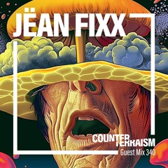 Counterterraism Guest Mix 340: Jëan Fixx