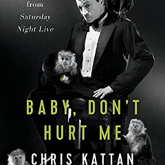 Get EBOOK √ Baby, Don't Hurt Me: Stories and Scars from Saturday Night Live by  Chris