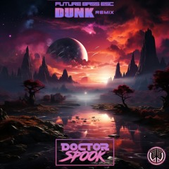 DoctorSpook - Future Bass Esc (Dunk Remix) (WSR193 - Wayside Records)