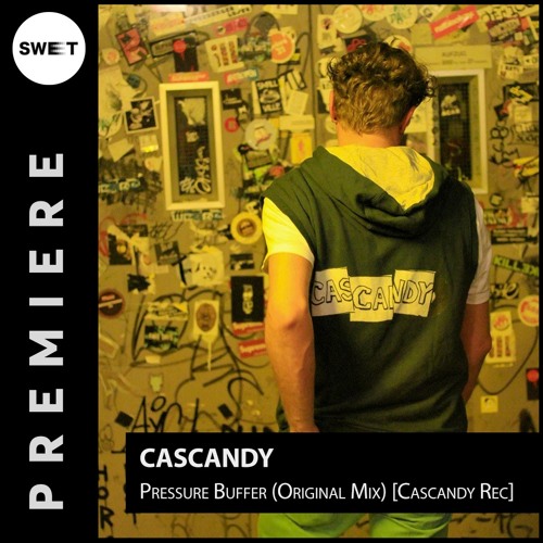 PREMIERE : Cascandy - Pressure Buffer (Original Mix) [Cascandy]
