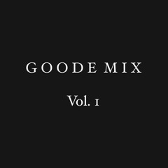 GOODE MIX Vol. 1 [DOM DOLLA, RÜFÜS DU SOL, DJ SNAKE, DILLON FRANCIS, CHRIS LORENZO, SHIP WREK]