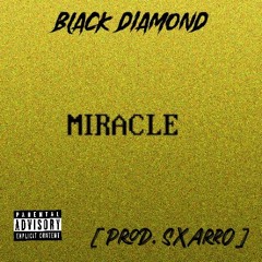 BLACKDIAMOND - MIRACLE [PROD. SXARRO]