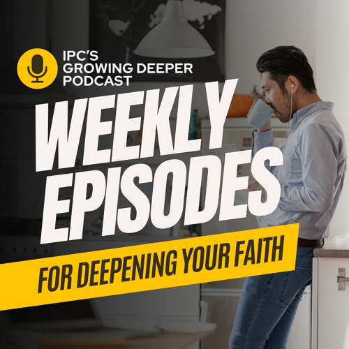 Growing Deeper Podcast - Episode 03