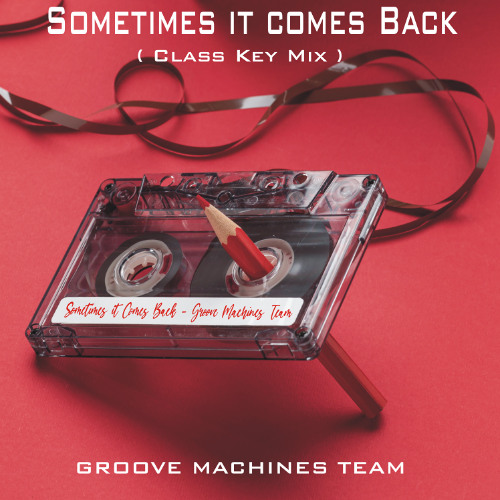 Sometimes It Comes Back (Class Key Mix)