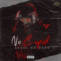 NO CUPID - Young Da Gawd