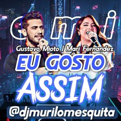 EU GOSTO ASSIM - DJ MURILO MESQUITA, GUSTAVO MIOTO E MARI FERNANDEZ
