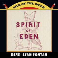 Mix of the Week #595: Stan Fontan - Spirit of Eden Mix Part I