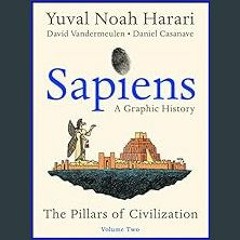 {pdf} 💖 Sapiens: A Graphic History, Volume 2: The Pillars of Civilization (Sapiens: A Graphic Hist