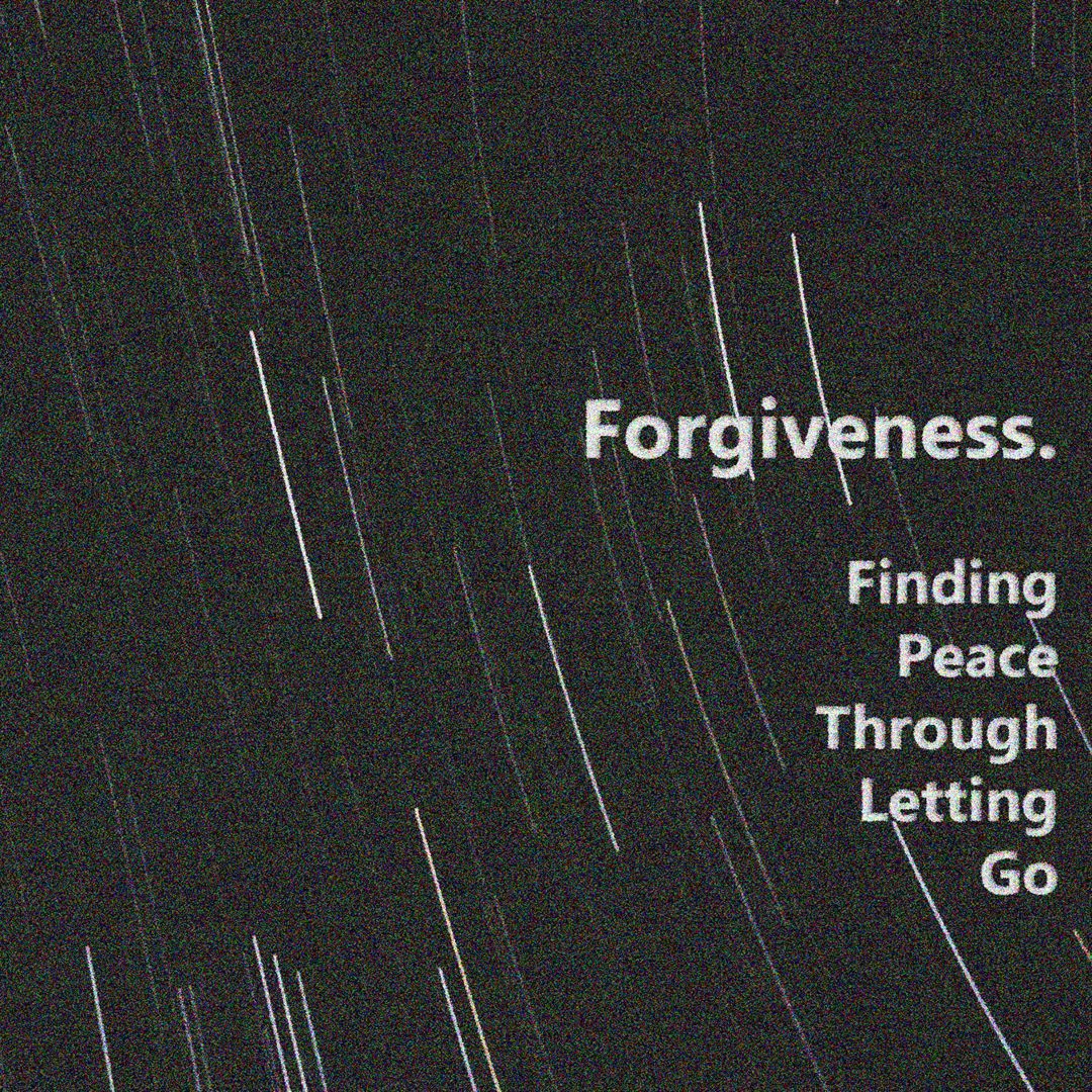 Forgiveness: Finding Peace Through Letting Go, Week 3 - "Seventy Times Seven" episode artwork