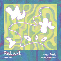 Selekt Sessions 006:// Fedo