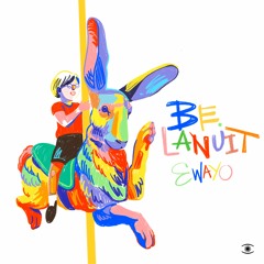 Be.Lanuit - Ewayo (ft. Akinsola, Andrea Kamenar, Tupac Peralta & OliO) - s0814