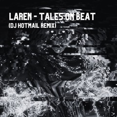 LAREN - TALES ON BEAT (DJ HOTMAIL REMIX)