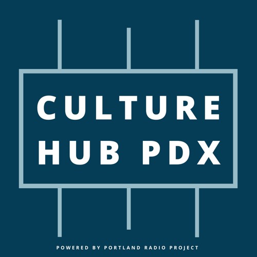 Culture Hub PDX/ S01E01 - A New Wave of Change