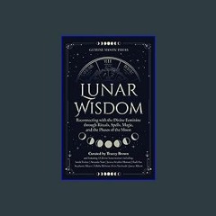 ??pdf^^ 📚 Lunar Wisdom: Reconnecting with the Divine Feminine through Rituals, Spells, Magic, and