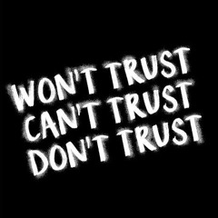 Cant Trust Em