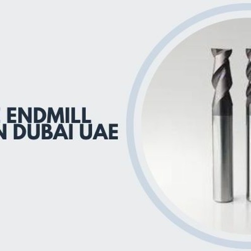 Stream What Is The Need For A Carbide End Mill Supplier In Dubai, UAE
