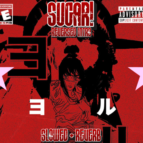 (reversed intro + slowed + reverb) SUGAR! - GASPXR