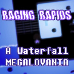 [A Waterfall MEGALOVANIA] RAGING RAPIDS