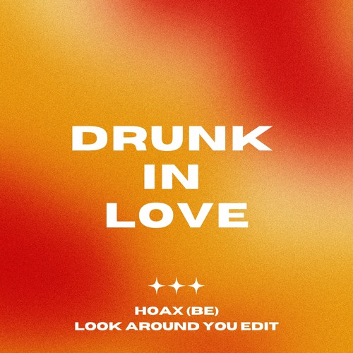 Beyoncé - Drunk in Love [Hoax (BE) 'Look Around You' Edit] FILTERED