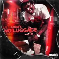Lil Jairmy - No Luggage