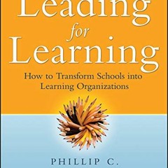 View PDF Leading for Learning: How to Transform Schools into Learning Organizations by  Phillip C. S