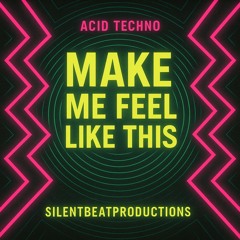 Make Me Feel Like This (Acid Techno)