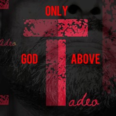 Only God Above