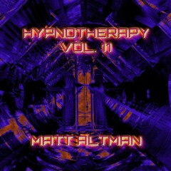 Hypnotherapy Vol. 11 - Matt Altman