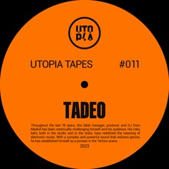 Utopia Tapes 11 | Tadeo