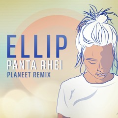 ELLIP - Panta Rhei (Planeet Remix)