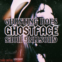 GHOSTING HOES (GHOSTFACE)
