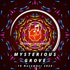 18 Nov 25 Mysterious Grove