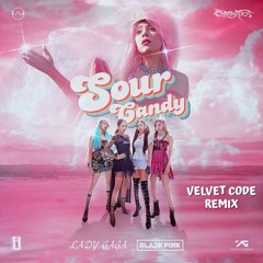 Lady Gaga - Sour Candy feat. BLACKPINK (Velvet Code Official Remix)