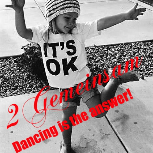2Gemeinsam-Dancing is the answer